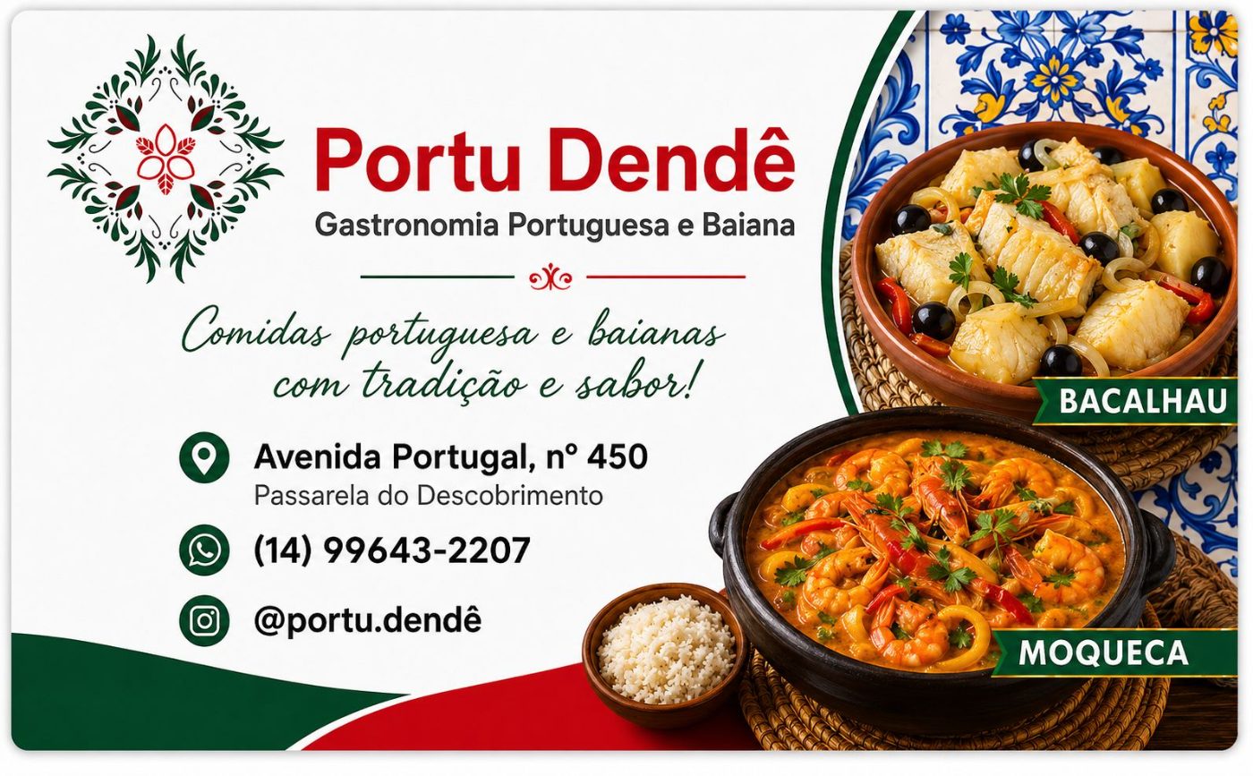 Portu Dendê — Gastronomia Portuguesa e Baiana. Avenida Portugal, 450, Passarela do Descobrimento. WhatsApp (14) 99643-2207. Instagram @portu.dende
